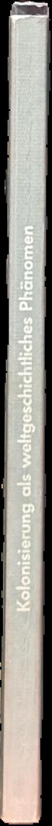 Kolonisierung as weltgeschichtliches Phänomen : Symposium vom 14. bis 17. Juni 1990 im Schwartzwaldhotel, Titisee live spine