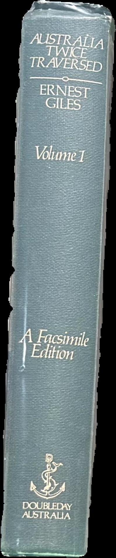 Australia twice traversed : the romance of exploration, being a narrative compiled from the journals of five exploring expeditions into and through central South Australia, and Western Australia, from 1872 to 1876 : vol. I live spine