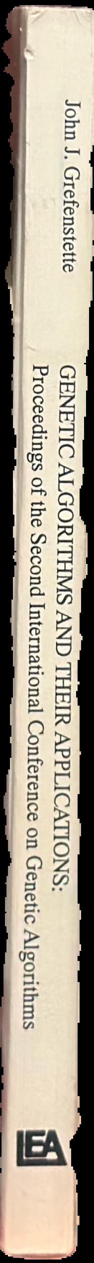 Genetic algorithms and their applications : proceedings of the Second International Conference on Genetic Algorithms, July 28-31, 1987 at the Massachusetts Institute of Technology, Cambridge, MA /â€‹ sponsored by American Association for Artificial Intellig live spine