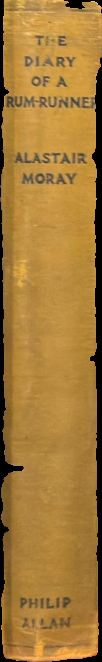 The diary of a rum-runner /​ by Alastair Moray live spine