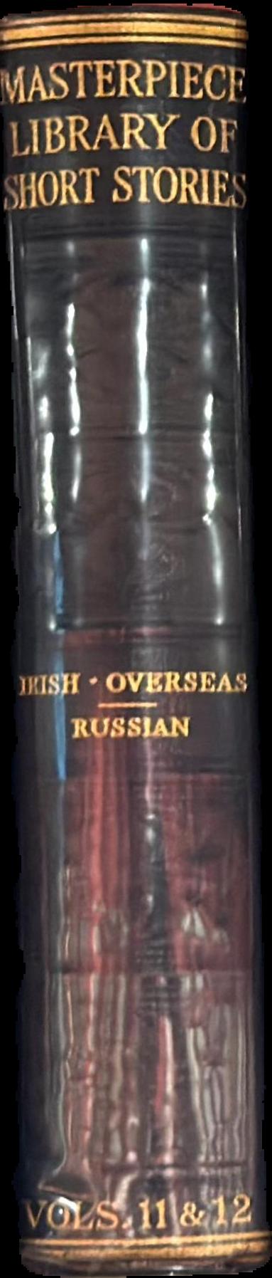 The Masterpiece library of short stories : XI. Irish and overseas : XII. Russian live spine
