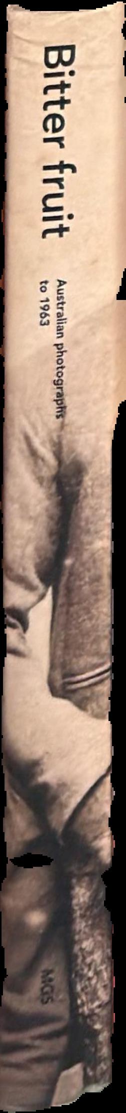 Bitter fruit : Australian photographs to 1963 live spine