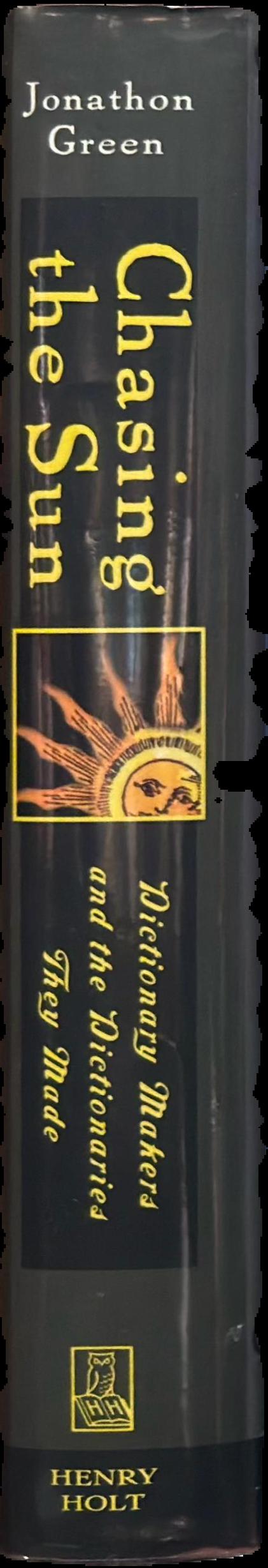 Chasing the sun : dictionary makers and the dictionaries they made live spine