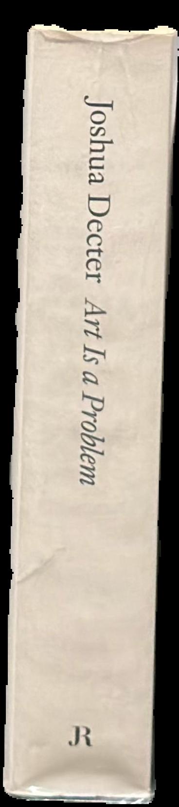Art is a problem : selected criticism, essays, interviews, and curatorial projects (1986-2012) live spine