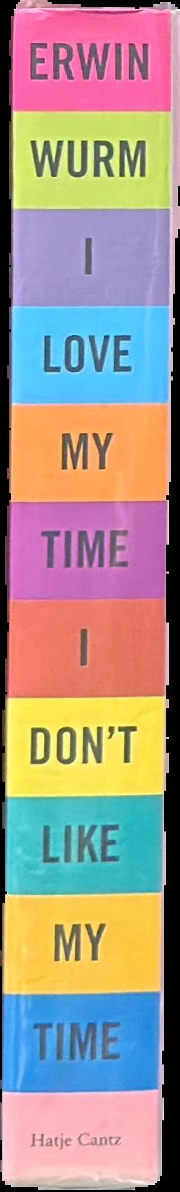 Erwin Wurm : I love my time, I don't like my time live spine