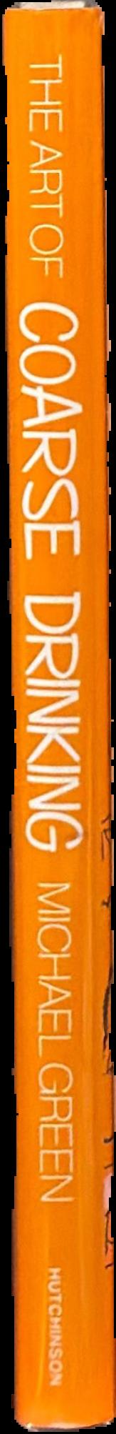The art of coarse drinking / Michael Green ; illustrated by John Jensen live spine