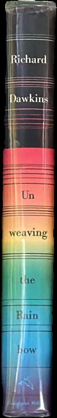 Unweaving the rainbow : science, delusion and the appetite for wonder / Richard Dawkins live spine