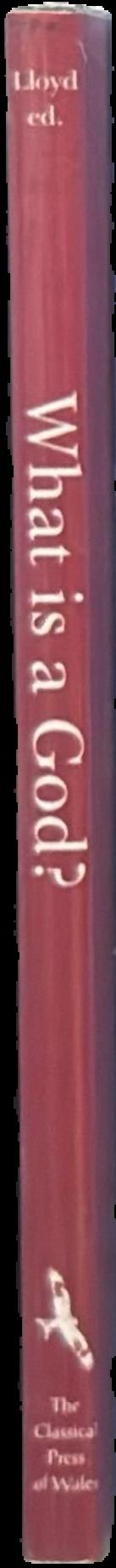 What is a god? : studies in the nature of Greek divinity / editor, Alan B. Lloyd live spine