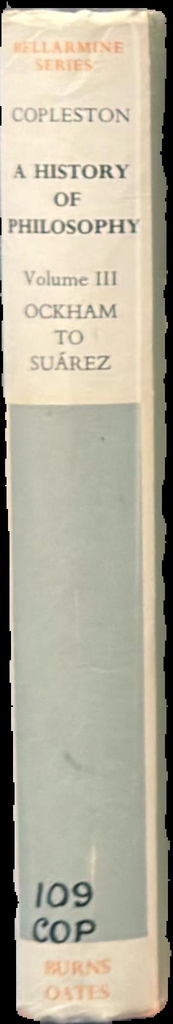 A history of philosophy : volume III : Ockham to Suarez / by Frederick Copleston live spine