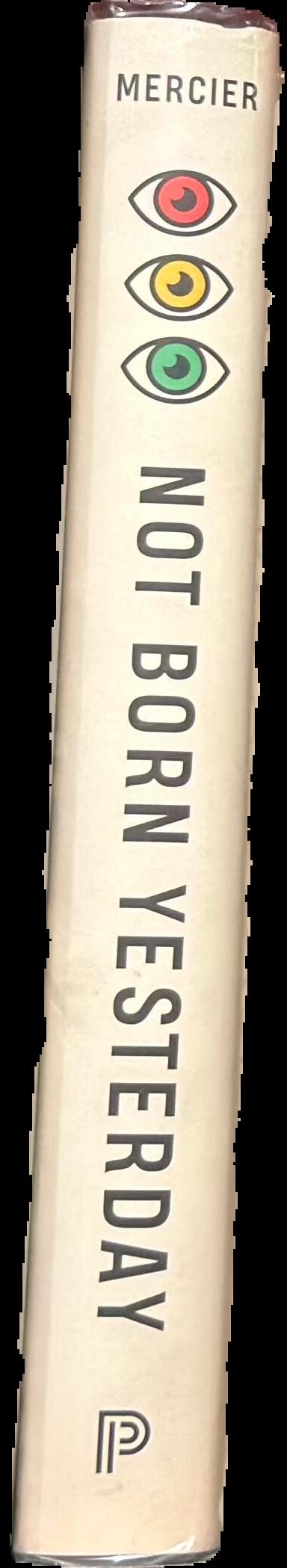 Not born yesterday : the science of who we trust and what we believe live spine
