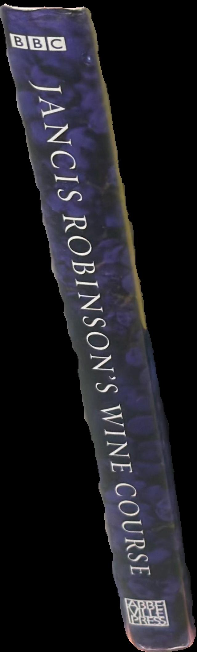 Jancis Robinson's wine course : a guide to the world of wine live spine