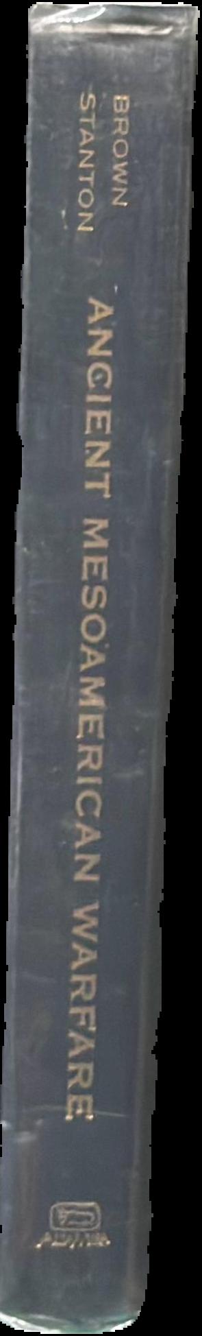 Ancient Mesoamerican warfare / edited by M. Kathryn Brown & Travis W. Stanton live spine