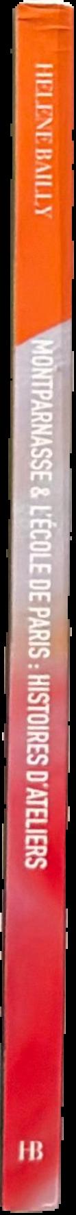 Montparnasse & l'ecole de paris : histoires d'ateliers live spine