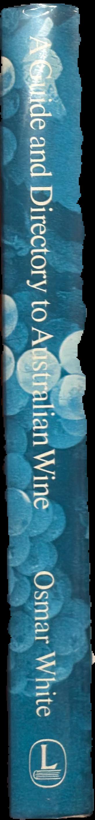A guide and directory to Australian wine / Osmar White live spine