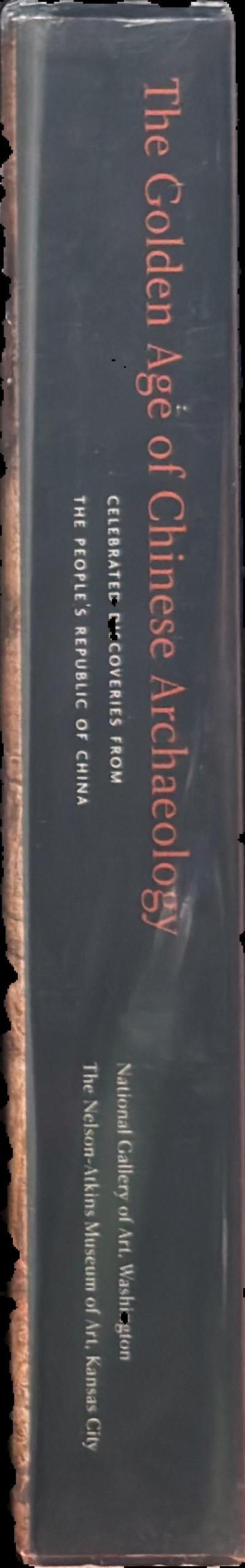 The golden age of Chinese archaeology : celebrated discoveries from the People's Republic of China live spine