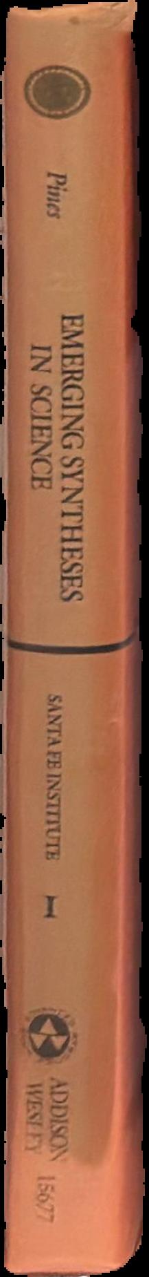Emerging synthesis in science : proceedings of the founding workshops of the Santa Fe Institute, Sante Fe, New Mexico : volume I live spine