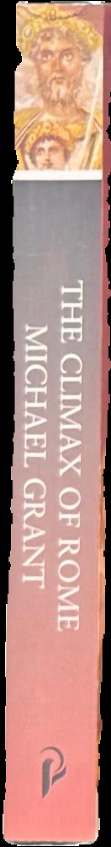 The climax of Rome : the final achievements of the ancient world AD 161-337 live spine