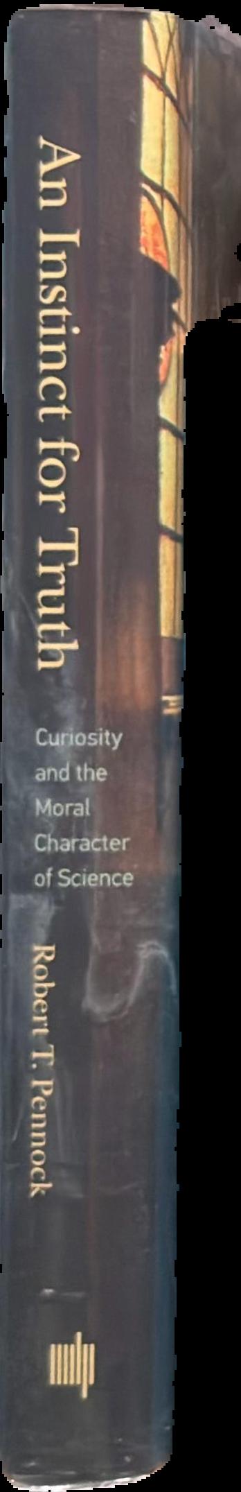 An instinct for truth : curiosity and the moral character of science live spine