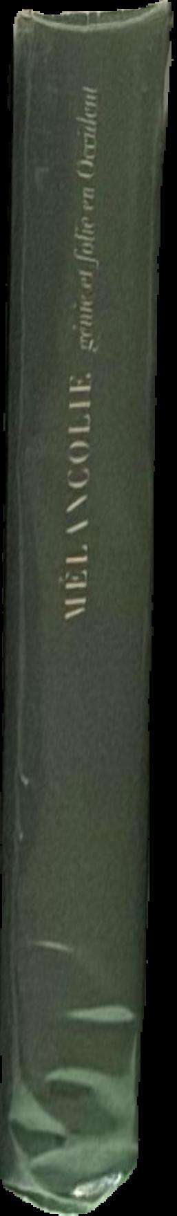 Melancholie : genie et folie en Occident : en hommage a Raymond Klibansky (1905-2005) live spine