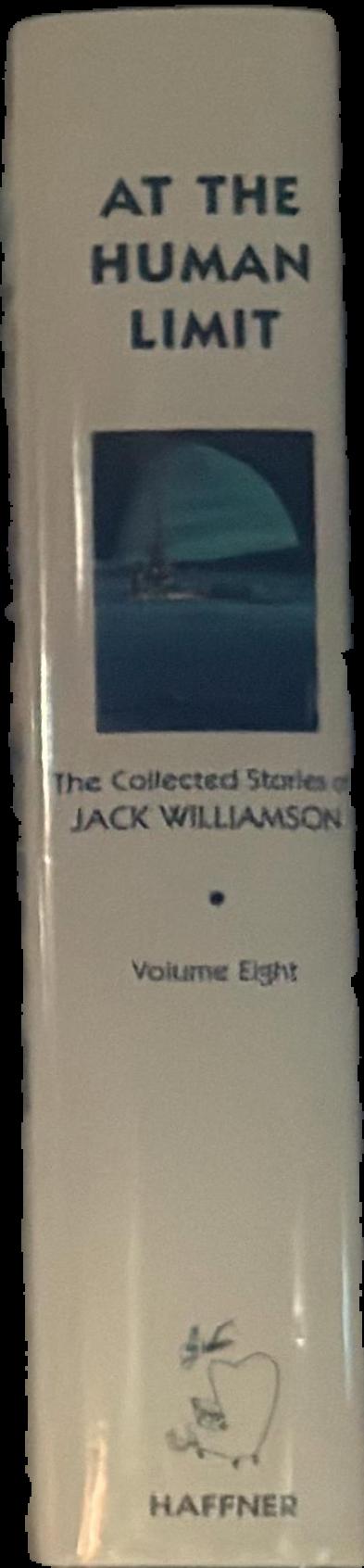 At the human limit : the collected stories of Jack Williamson, volume eight live spine