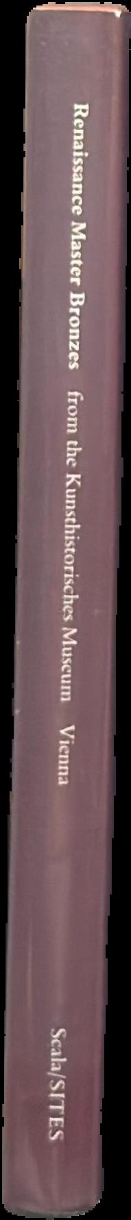 Renaissance master bronzes from the collection of the Kunsthistorisches Museum Vienna live spine