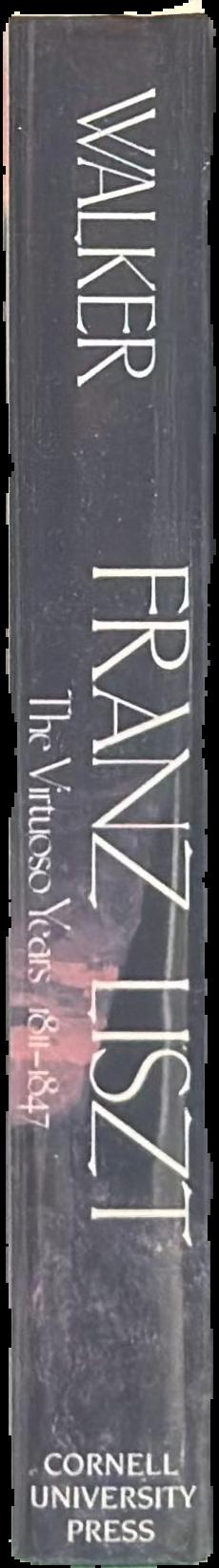 Franz Liszt : volume one : the virtuoso years, 1811-1847 live spine