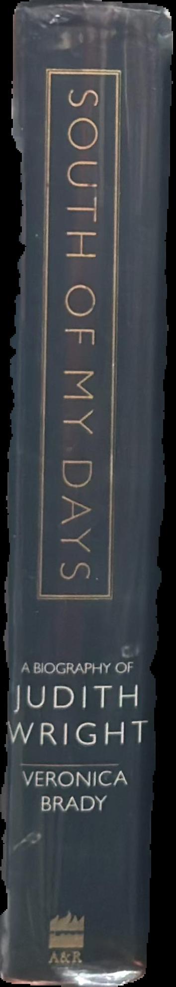 South of my days : a biography of Judith Wright live spine