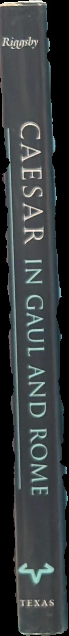 Caesar in Gaul and Rome : war in words / by Andrew M. Riggsby live spine