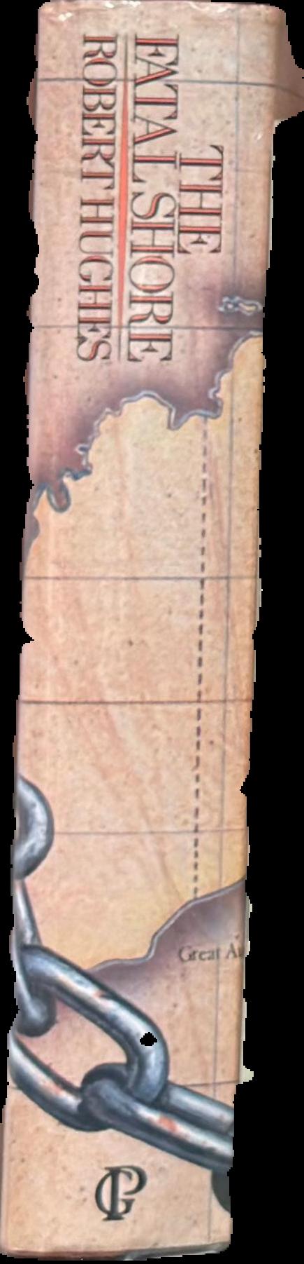 The fatal shore : a history of the transportation of convicts to Australia 1787-1868 live spine