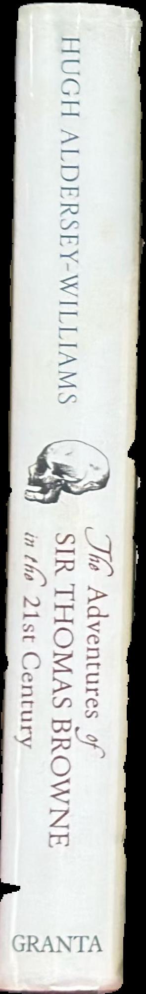 The adventures of Sir Thomas Browne in the 21st Century / Hugh Aldersey-Williams live spine