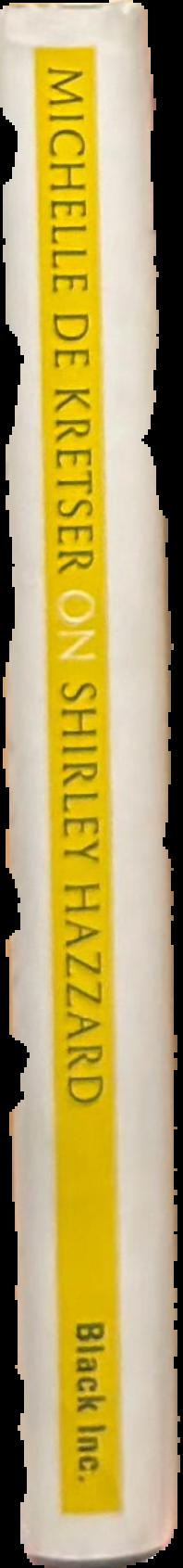 Michelle de Kretser on Shirley Hazzard live spine