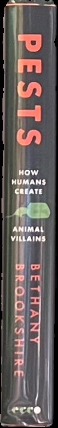 Pests : how humans create animal villains / Bethany Brookshire live spine