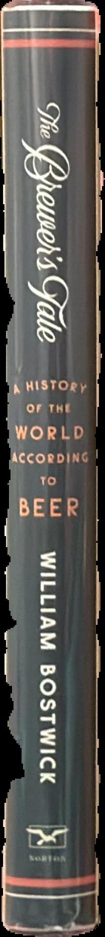 The brewer's tale : a history of the world according to beer live spine