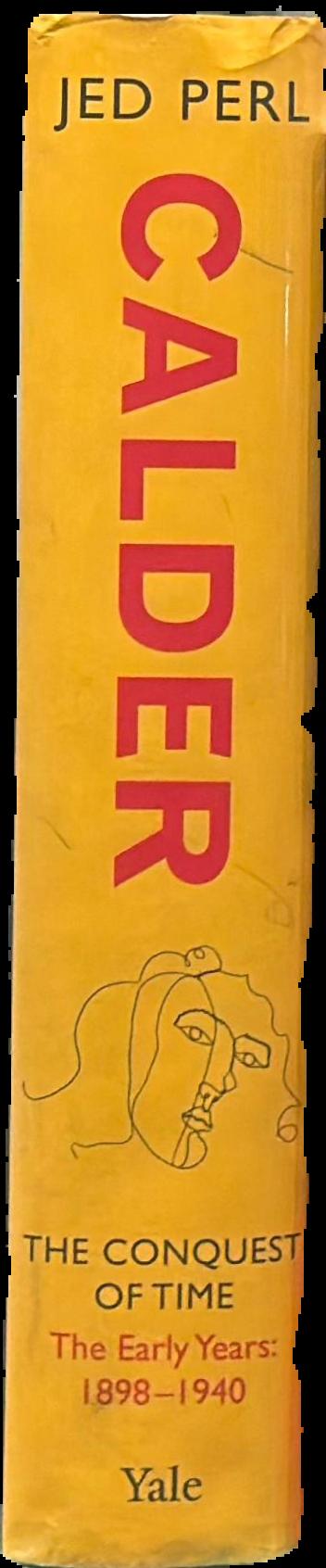 Calder : the conquest of time : the early years, 1898-1940 live spine