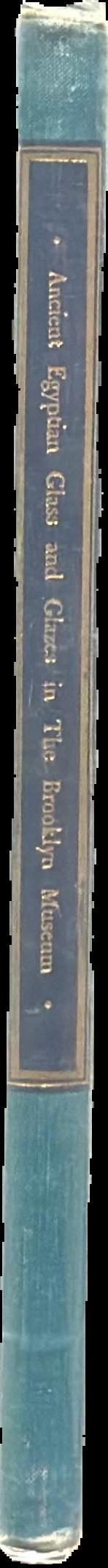 Ancient Egyptian glass and glazes : in the Brooklyn Museum live spine