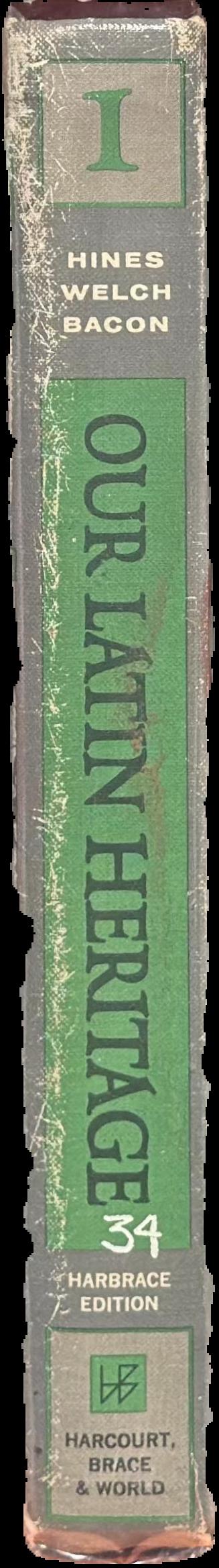 Our Latin heritage : book I / by Lillian M. Hines, Edward J. Welch, Doris M. Bacon live spine