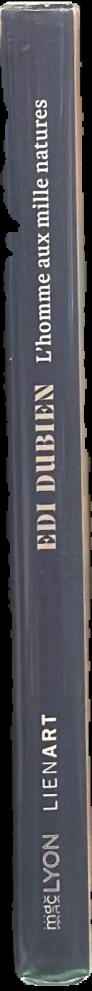 Edi Dubien : L'homme aux mille natures = Edi Dubien : the man of a thousand natures live spine