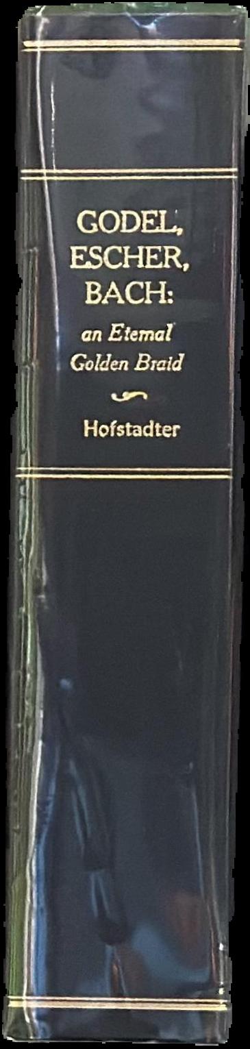 Gödel, Escher, Bach : an eternal golden braid / Douglas R. Hofstadter live spine