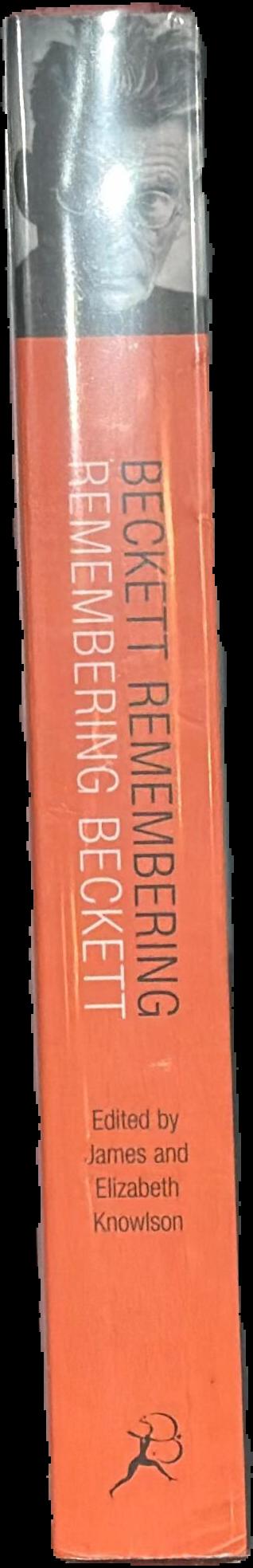 Beckett remembering remembering Beckett : uncollected interviews with Samuel Beckett and memories of those who knew him live spine
