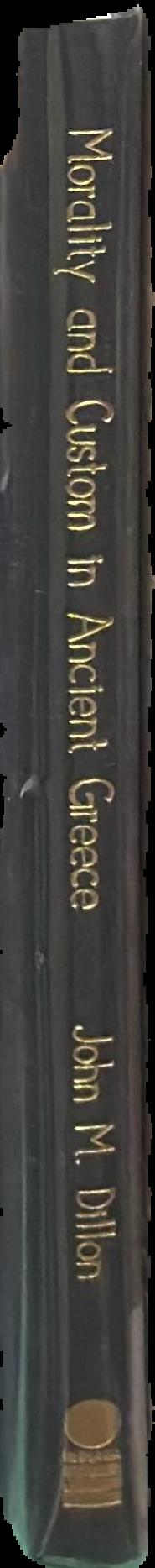 Morality and custom in ancient Greece / John M. Dillon live spine