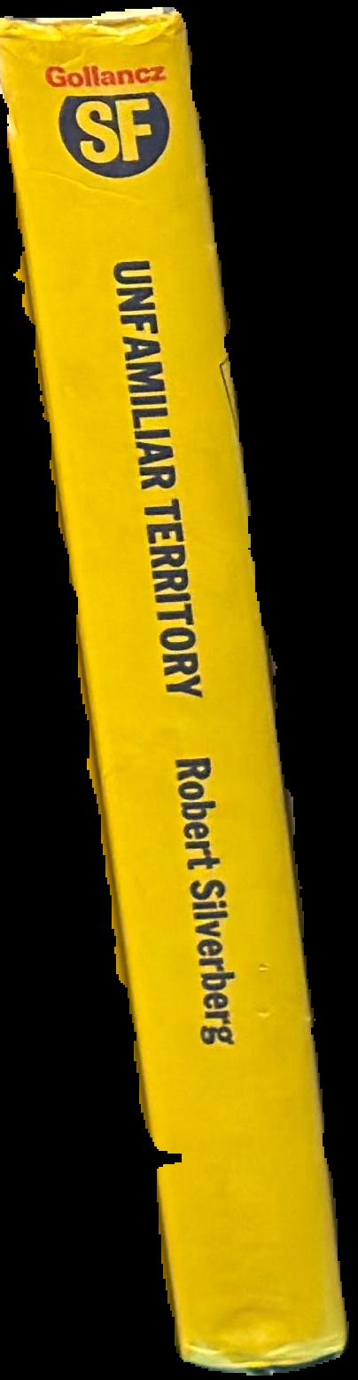 Unfamiliar territory / Robert Silverberg live spine