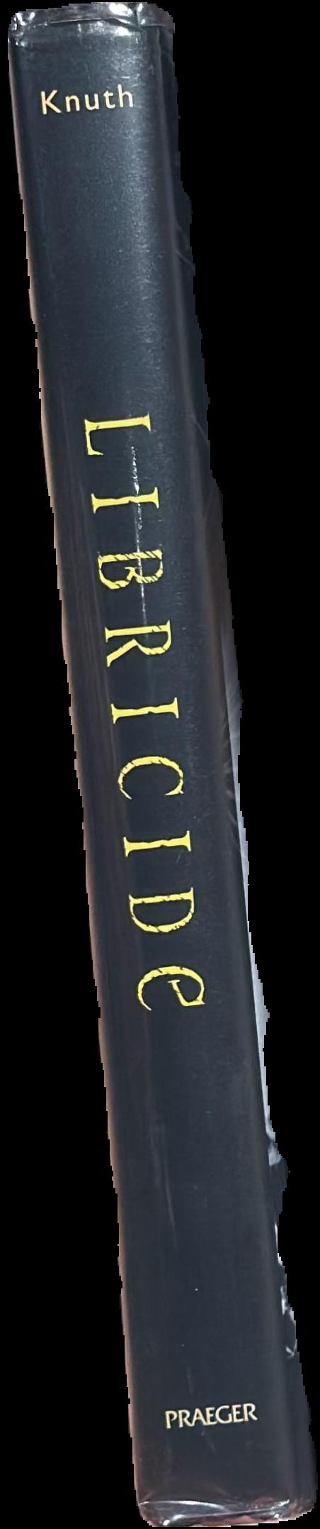 Libricide : the regime-sponsored destruction of books and libraries in the Twentieth Century live spine