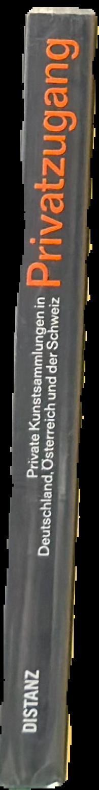 Privatzugang : private kunstsammlungen in Deutschland, Osterreich und der Schweiz / Skadi Heckmuller live spine