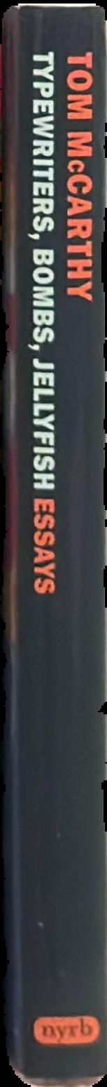 Typewriters, bombs, jellyfish : essays live spine