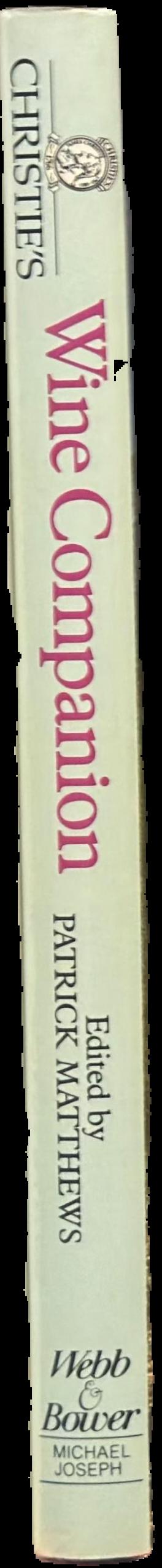 Christie's wine companion / edited by Patrick Matthews ; introduction by Michael Broadbent live spine