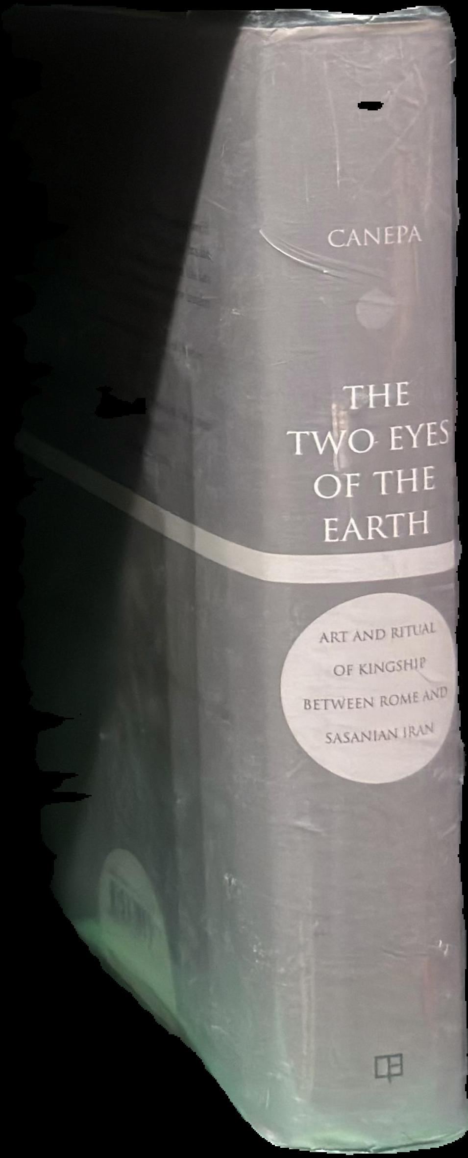 The two eyes of the Earth : art and ritual kingship between Rome and Sasanian Iran / Matthew P. Canepa live spine