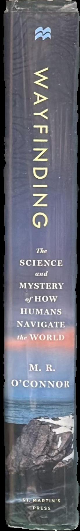 Wayfinding : the science and mystery of how humans navigate the world live spine