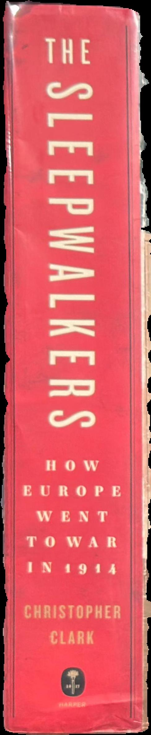 The sleepwalkers : how Europe went to war in 1914 / Christopher Clark live spine