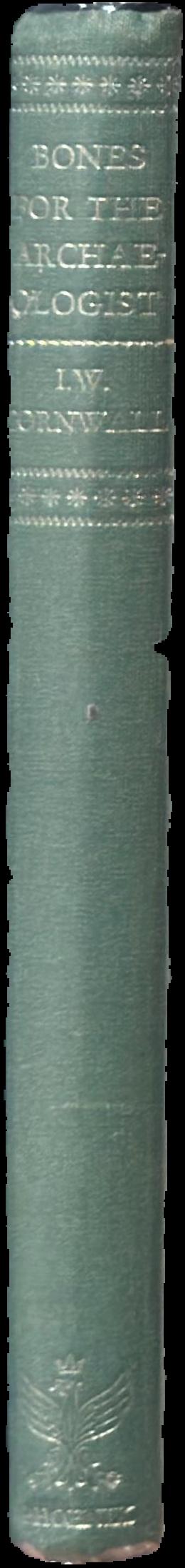 Bones for the archaeologist / by I.W. Cornwall live spine