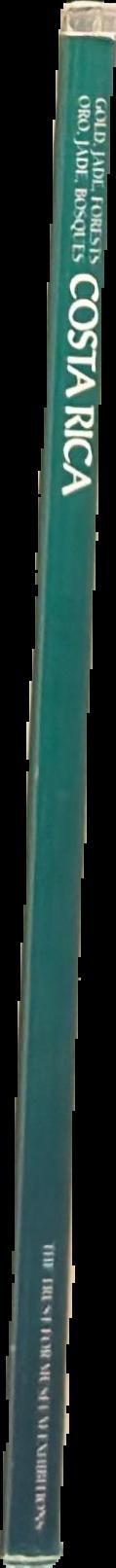 Gold, jade, forests Costa Rica /​ texts by Marlin Calvo Mora, Leidy Bonilla Vargas, Julio Sánchez Pérez =​ Oro, jade, bosques Costa Rica /​ textos por Marlin Calvo Mora, Leidy Bonilla Vargas, Julio Sánchez Pérez live spine